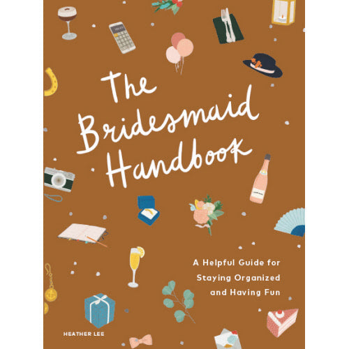 The Bridesmaid Handbook: A Helpful Guide for Staying Organized and Having Fun
